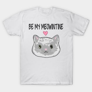 Be my meowintine || Happy Meowentines Day T-Shirt